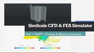 SimScale Simulation Part 1: Savonius Semi Circular VAWT