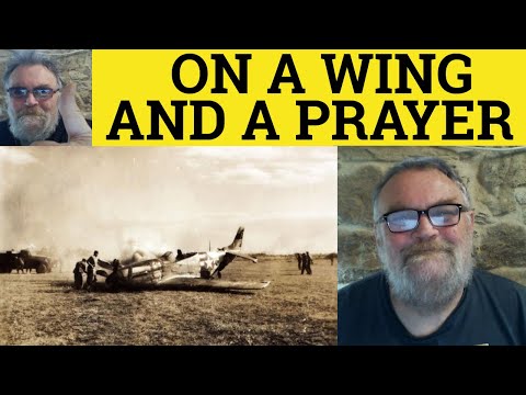 🔵On a Wing and a Prayer Meaning - Wing and a Prayer Examples - On a Wing and a Prayer Defined Idioms