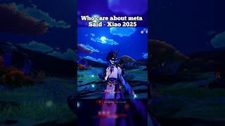 Who care about meta Said Xiao 2025 #viral #genshinimpact #trendingshorts #hoyocreators