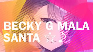 Nightcore - MALA SANTA Becky G