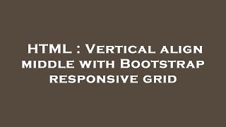 HTML : Vertical align middle with Bootstrap responsive grid