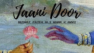 JAANI DOOR - NUSRAT FATEH ALI KHAN X AVVY