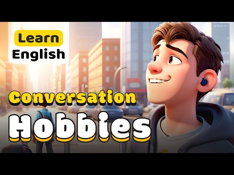 Hobbies and Interests Conversation: Improve your English with Conversation