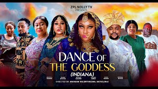 INDIANA DANCE OF THE GODDESS (REUPLOADED) ANGELA OKORIE CHIBUIKEM DARLINGTON New 2025 Nigerian Movie