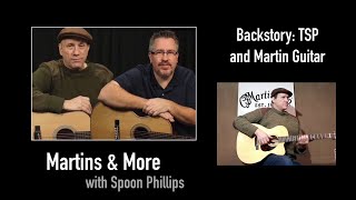 Backstory: TSP & Martin Guitar - Martins & More with Spoon Phillips