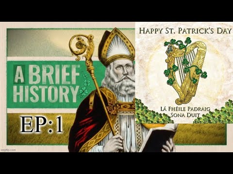 Ep1: A Brief History Of St Patrick's Day | Lá Pádraig Sona Duit | 300 Years Before Vikings Arrived