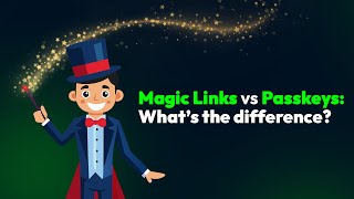 Magic Links vs Passkeys: What’s the Difference?