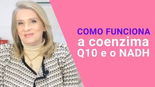 Como funciona a coenzima Q10 e o NADH? | Dra. Christiane Curci Régis