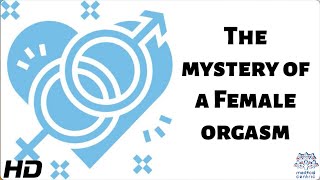 The Mystery Of A Female Orgasm