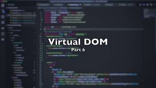 React beginner course part 6 virtual DOM