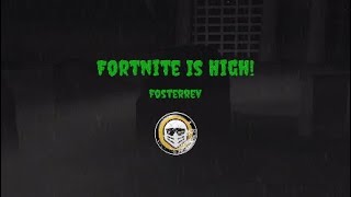 Fortnite Is High!*