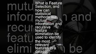 Today’s Ques: What is feature selection, how methods like mutual info & RFE identify key features?