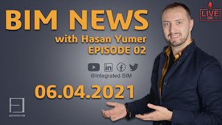 BIM NEWS #02 with Hasan Yumer | LIVE BIM series by Integrated BIM