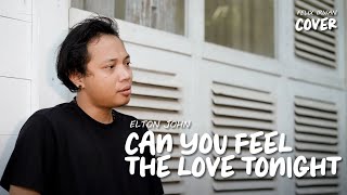 CAN YOU FEEL THE LOVE TONIGHT - ELTON JOHN | FELIX IRWAN