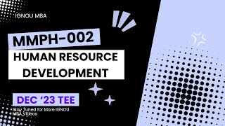 MMPH-002| HUMAN RESOURCE DEVELOPMENT  | IGNOU MBA | TEE-DEC 2023 | Previous Year Question Paper