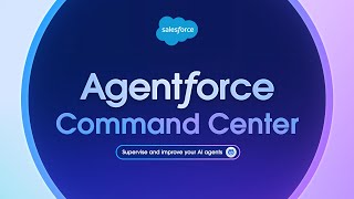 Measure, manage, and optimize AI agents with Agentforce Command Center