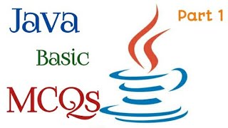 Part 1 - Java Basic MCQs | Java MCQ Question and Answers | Java MCQs
