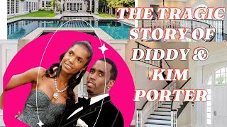 The Tragic Story of Diddy & Kim Porter