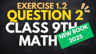 9Th Class Math New Book 2025 Exercise 1.2 Q 2 || PCTB || National Curriculum of Pakistan