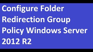 AD- Folder Redirection  #grouppolicy GroupPolicy  in Server 2012 R2 Step by step Tutorial #gpo