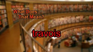 What does travois mean?