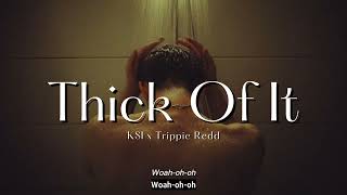 Vietsub | Thick Of It - KSI, Tripie Redd | Lyrics Video