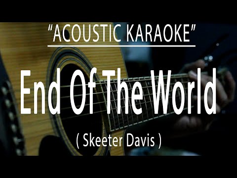 End Of The World - Skeeter Davis (Acoustic karaoke)