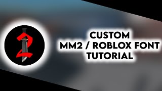Custom Font Guide/Tutorial For MM2 🔧