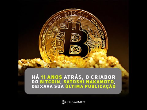 Há 11 anos atrás, o criador do Bitcoin, Satoshi Nakamoto, deixava sua última publicação | BrasilNFT