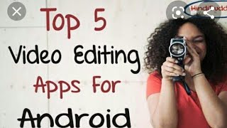 Top 5 Video Editing App