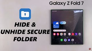 How To Hide / Unhide Secure Folder On Samsung Galaxy Z Fold 7