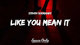 Steven Rodriguez - Like You Mean It (Lyrics)
