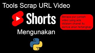 Tutorial Cara Menggunakan Tool Scrap URL Video Sort dengan Script Python