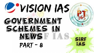 VISION IAS PT 365 OF 2021 (GOVERNMENT SCHEMES) (PART 8) FOR UPSC @sirf IAS