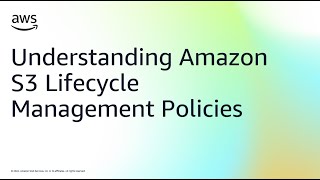 Understanding Amazon S3 Lifecycle Management Policies | Amazon Web Services