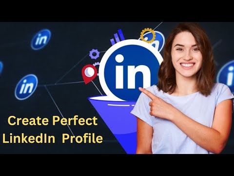Create Perfect LinkedIn  Profile | A step by Step Guide
