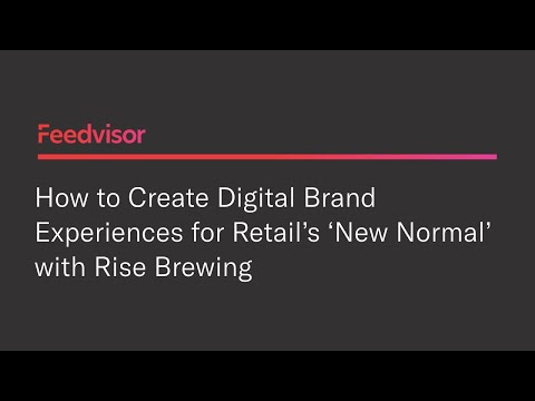 How to Create Digital Brand Experiences for Retail's 'New Normal' | Feedvisor