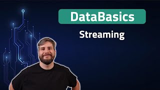 DataBasics: Streaming