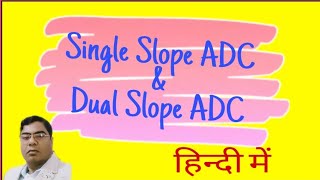Single and Dual Slope ADC