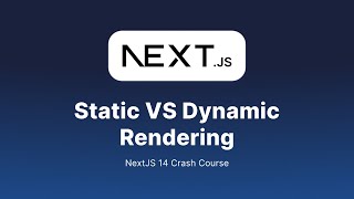 Static vs Dynamic Rendering In NextJS