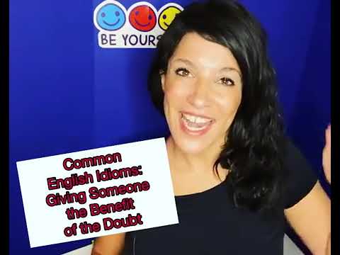 Common English Idioms: Giving someone the benefit of the doubt
