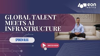 EON-XR Spoken Blog: Elite AI Students Wanted-Launch a Startup in 6 Months