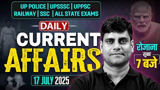 17 JULY CURRENT AFFAIRS 2025 | CURRENT AFFAIRS TODAY | DAILY CURRENT AFFAIRS BY ARUN SIR