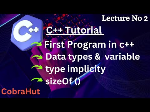 Hello Word ( First Program ) of C++ |Step by Step| Datatypes, Variable & Type Implicity| Lecture 2