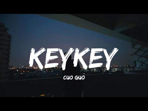 CUO GUO - KeyKey (Lyrics)