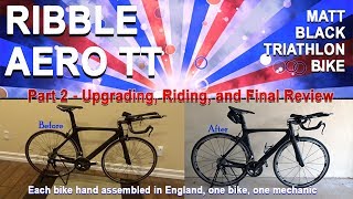 Ribble Aero TT Triathlon Bike - Unprofessional Review - Upgrading & Riding