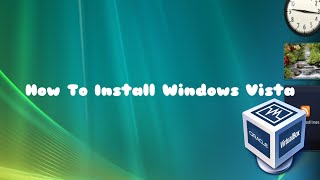 How To Install Windows Vista VirtualBox 2021