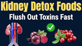 7 Powerful Foods That Flush Out Kidney Toxins Naturally