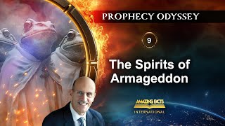 Prophecy Odyssey | 09 - The Spirits of Armageddon | Doug Batchelor