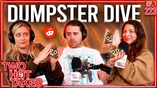Dumpster Dive.. || Two Hot Takes Podcast || Reddit Stories